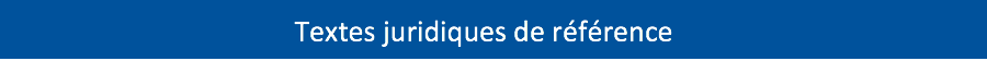Textes juridiques de r&eacute;f&eacute;rence